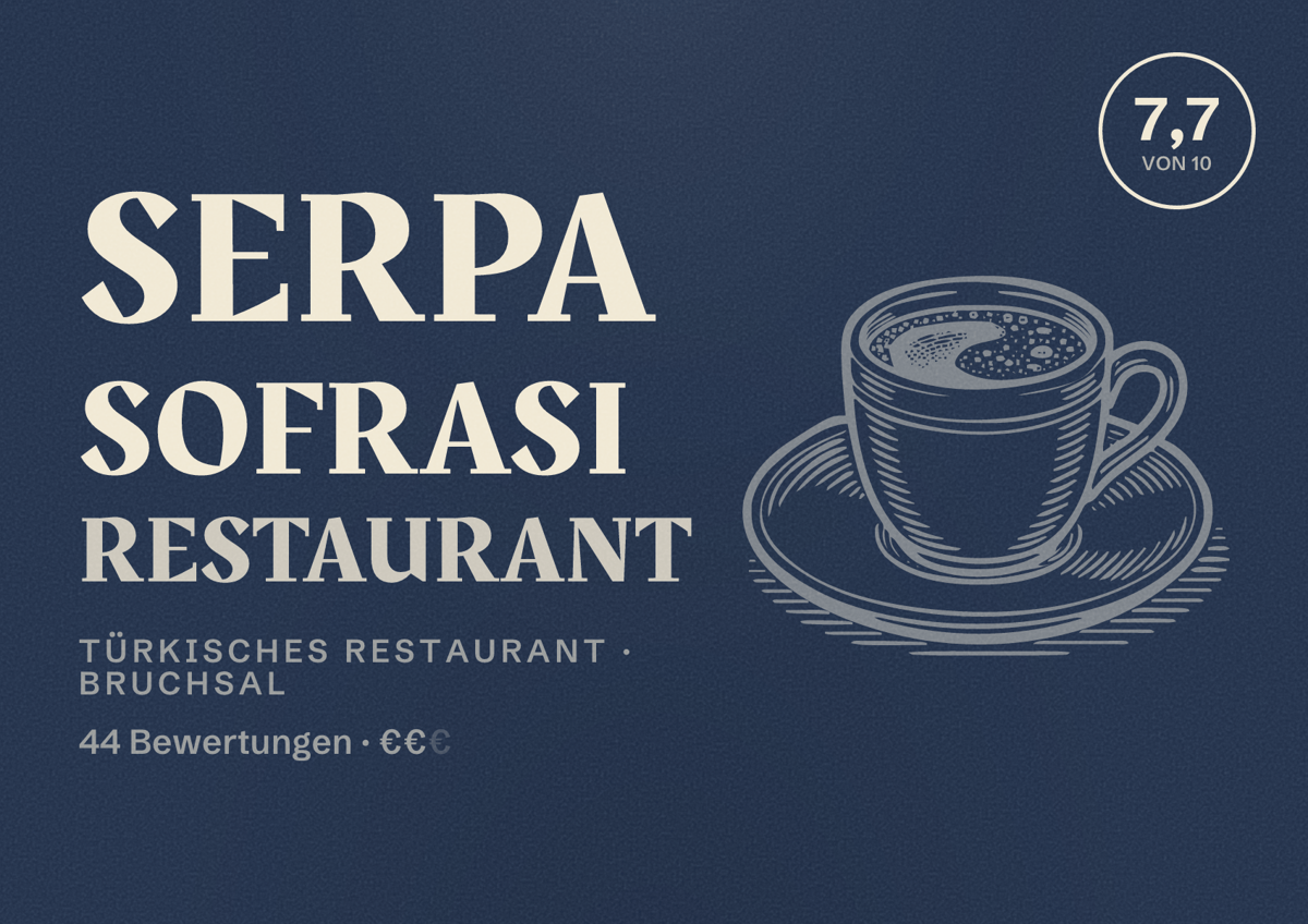 Illustriertes Poster von Serpa Sofrası Restaurant, Türkisches Restaurant in Bruchsal: Bewertung 7,7 von 10 aus 44 Bewertungen, Preisniveau €€