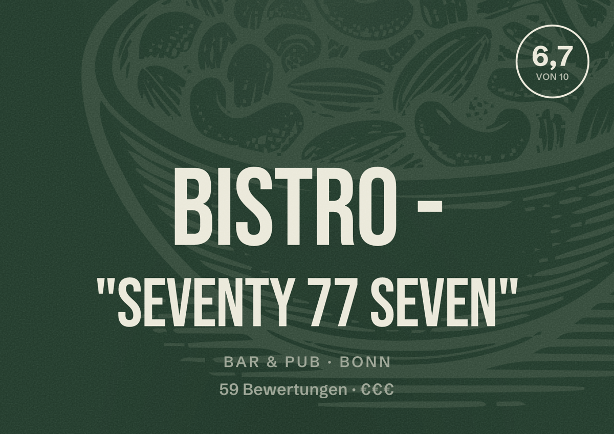 Illustriertes Poster von Bistro - "Seventy 77 Seven", Bar & Pub in Bonn: Bewertung 6,7 von 10 aus 59 Bewertungen, Preisniveau €€€
