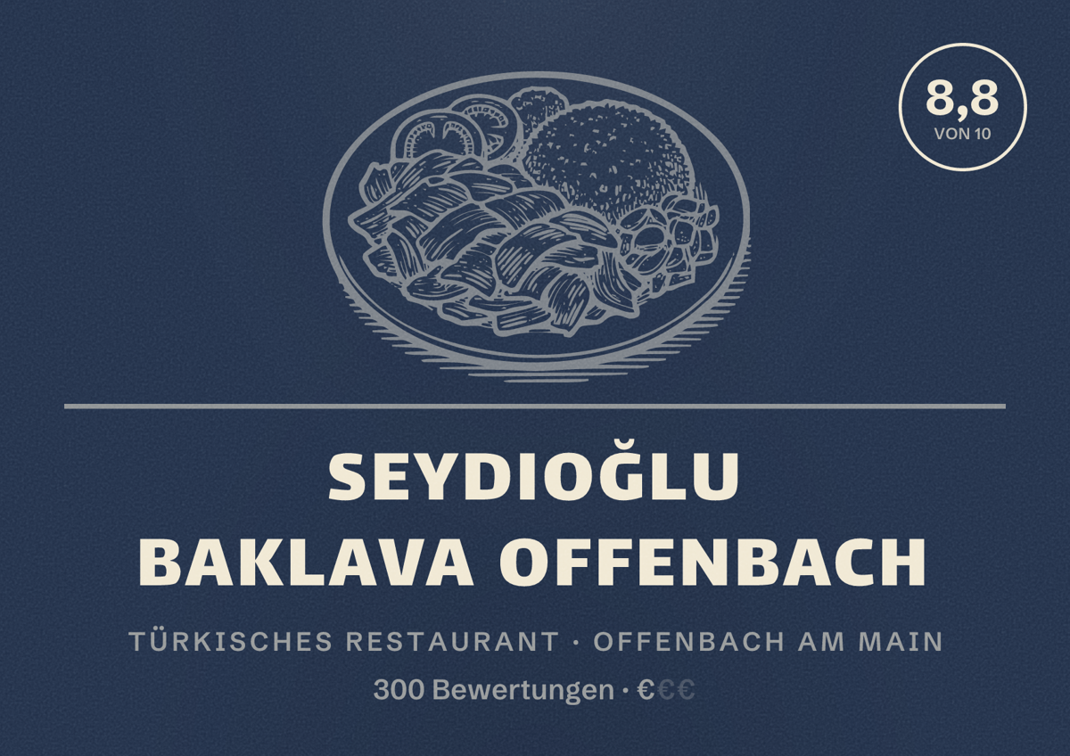 Illustriertes Poster von Seydioğlu Baklava Offenbach, Türkisches Restaurant in Offenbach am Main: Bewertung 8,8 von 10 aus 300 Bewertungen, Preisniveau €