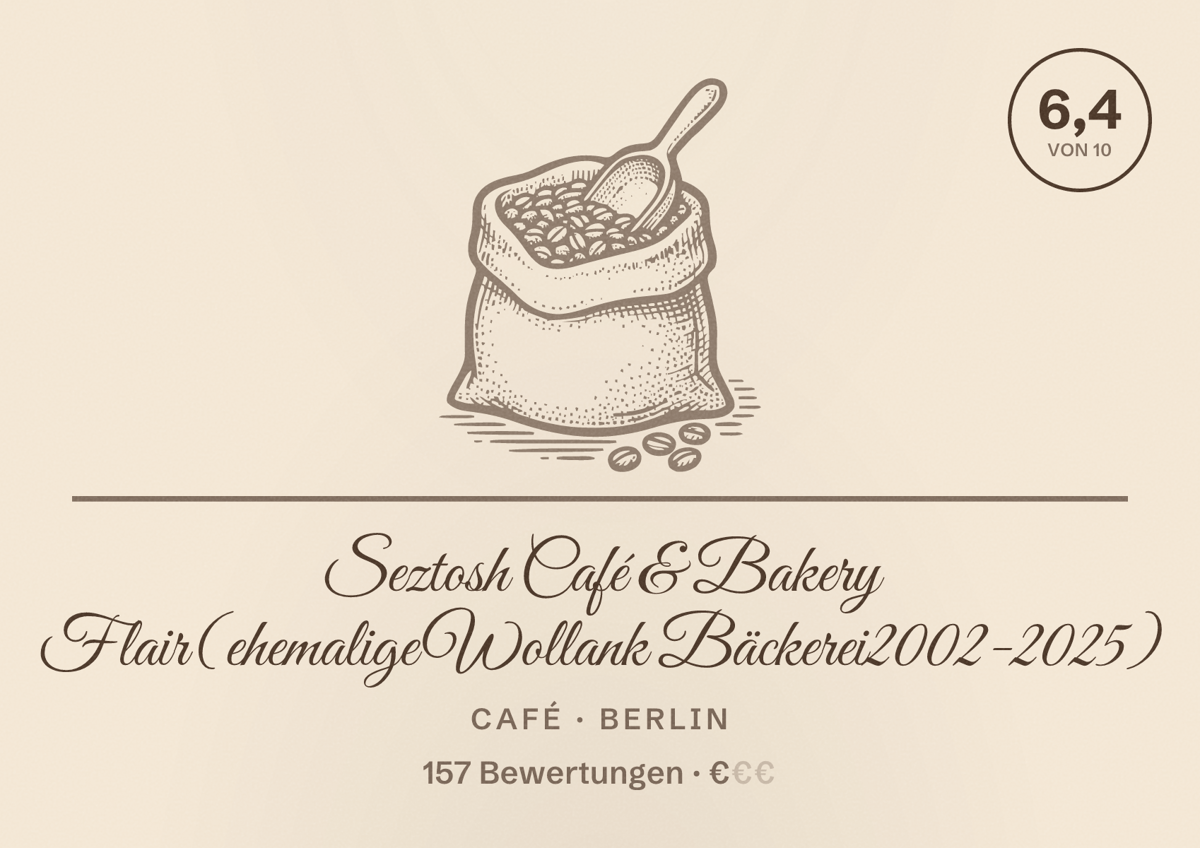 Illustriertes Poster von Seztosh Café & Bakery Flair(ehemalige Wollank Bäckerei2002-2025), Café in Berlin: Bewertung 6,4 von 10 aus 157 Bewertungen, Preisniveau €