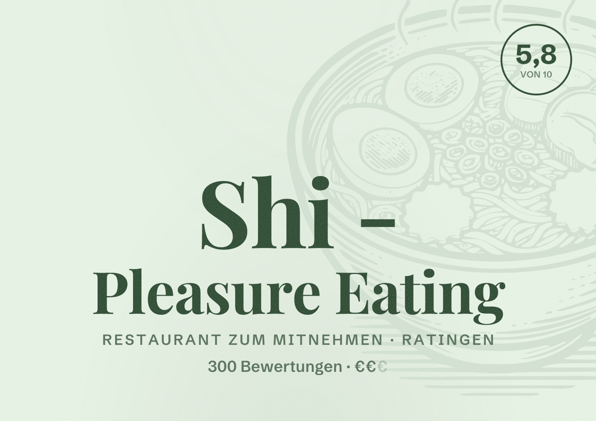 Illustriertes Poster von Shi - Pleasure Eating, Restaurant zum Mitnehmen in Ratingen: Bewertung 5,8 von 10 aus 300 Bewertungen, Preisniveau €€
