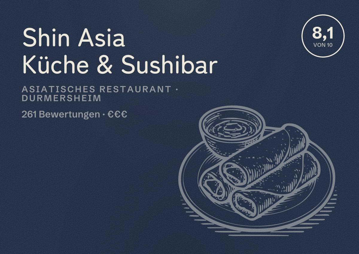 Illustriertes Poster von Shin Asia Küche & Sushibar, Asiatisches Restaurant in Durmersheim: Bewertung 8,1 von 10 aus 261 Bewertungen, Preisniveau €€€