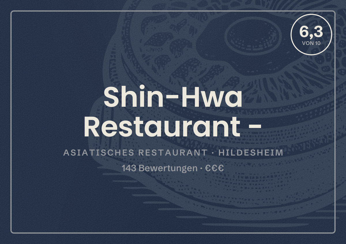 Illustriertes Poster von Shin-Hwa Restaurant -, Asiatisches Restaurant in Hildesheim: Bewertung 6,3 von 10 aus 143 Bewertungen, Preisniveau €€€