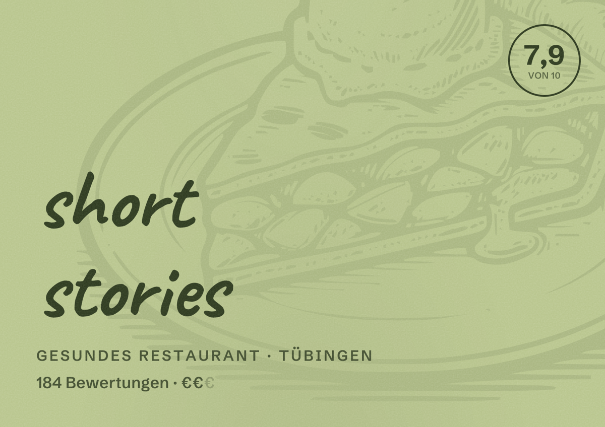 Illustriertes Poster von short stories, Gesundes Restaurant in Tübingen: Bewertung 7,9 von 10 aus 184 Bewertungen, Preisniveau €€