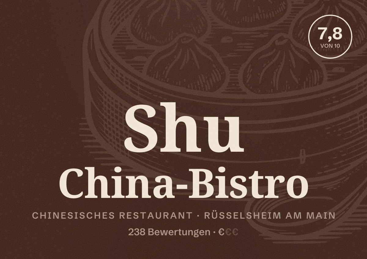 Illustriertes Poster von Shu China-Bistro, Chinesisches Restaurant in Rüsselsheim am Main: Bewertung 7,8 von 10 aus 238 Bewertungen, Preisniveau €