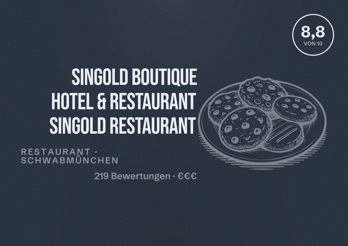 Illustriertes Poster von Singold Boutique Hotel & Restaurant Singold Restaurant, Restaurant in Schwabmünchen: Bewertung 8,8 von 10 aus 219 Bewertungen, Preisniveau €€€