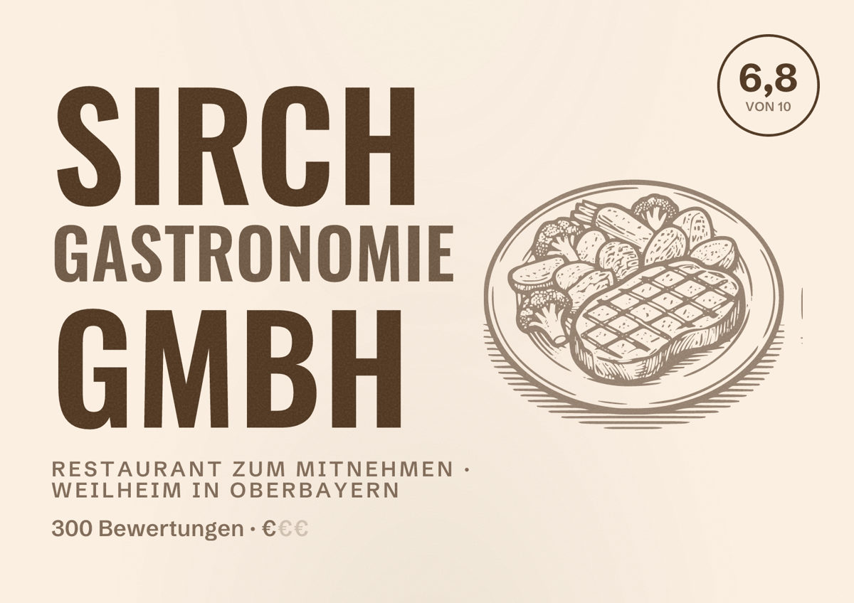 Illustriertes Poster von Sirch Gastronomie GmbH, Restaurant zum Mitnehmen in Weilheim in Oberbayern: Bewertung 6,8 von 10 aus 300 Bewertungen, Preisniveau €