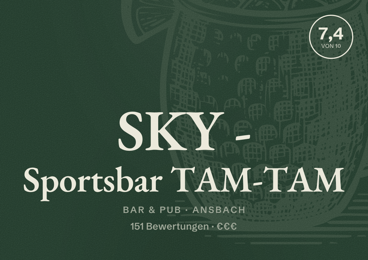 Illustriertes Poster von SKY - Sportsbar TAM-TAM, Bar & Pub in Ansbach: Bewertung 7,4 von 10 aus 151 Bewertungen, Preisniveau €€€