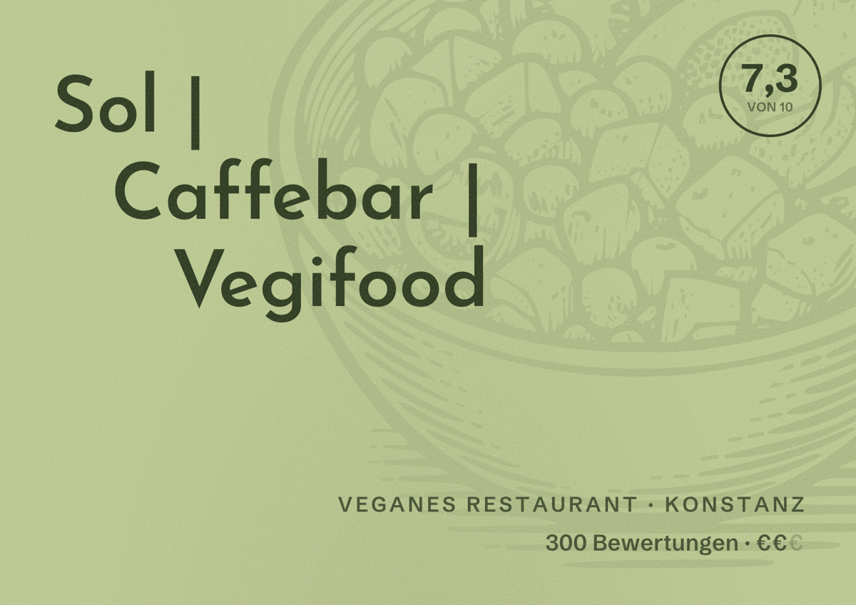 Illustriertes Poster von Sol | Caffebar | Vegifood, Veganes Restaurant in Konstanz: Bewertung 7,3 von 10 aus 300 Bewertungen, Preisniveau €€