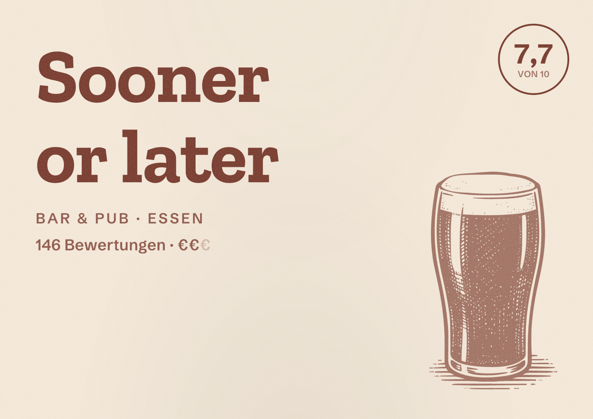 Illustriertes Poster von Sooner or later, Bar & Pub in Essen: Bewertung 7,7 von 10 aus 146 Bewertungen, Preisniveau €€