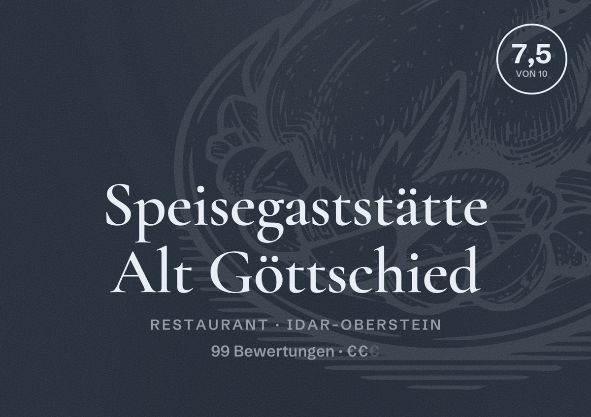 Illustriertes Poster von Speisegaststätte Alt Göttschied, Restaurant in Idar-Oberstein: Bewertung 7,5 von 10 aus 99 Bewertungen, Preisniveau €€