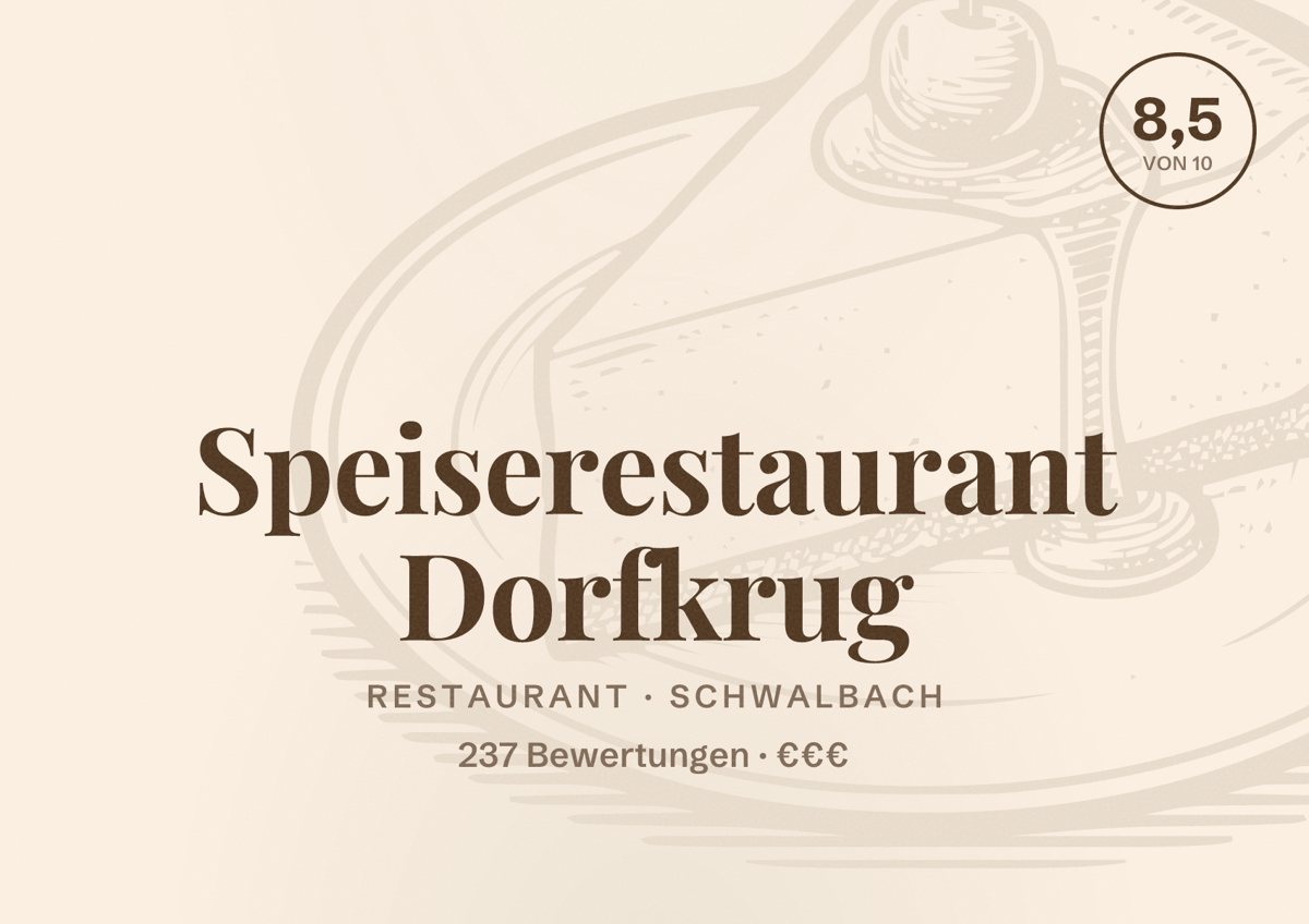 Illustriertes Poster von Speiserestaurant Dorfkrug, Restaurant in Schwalbach: Bewertung 8,5 von 10 aus 237 Bewertungen, Preisniveau €€€