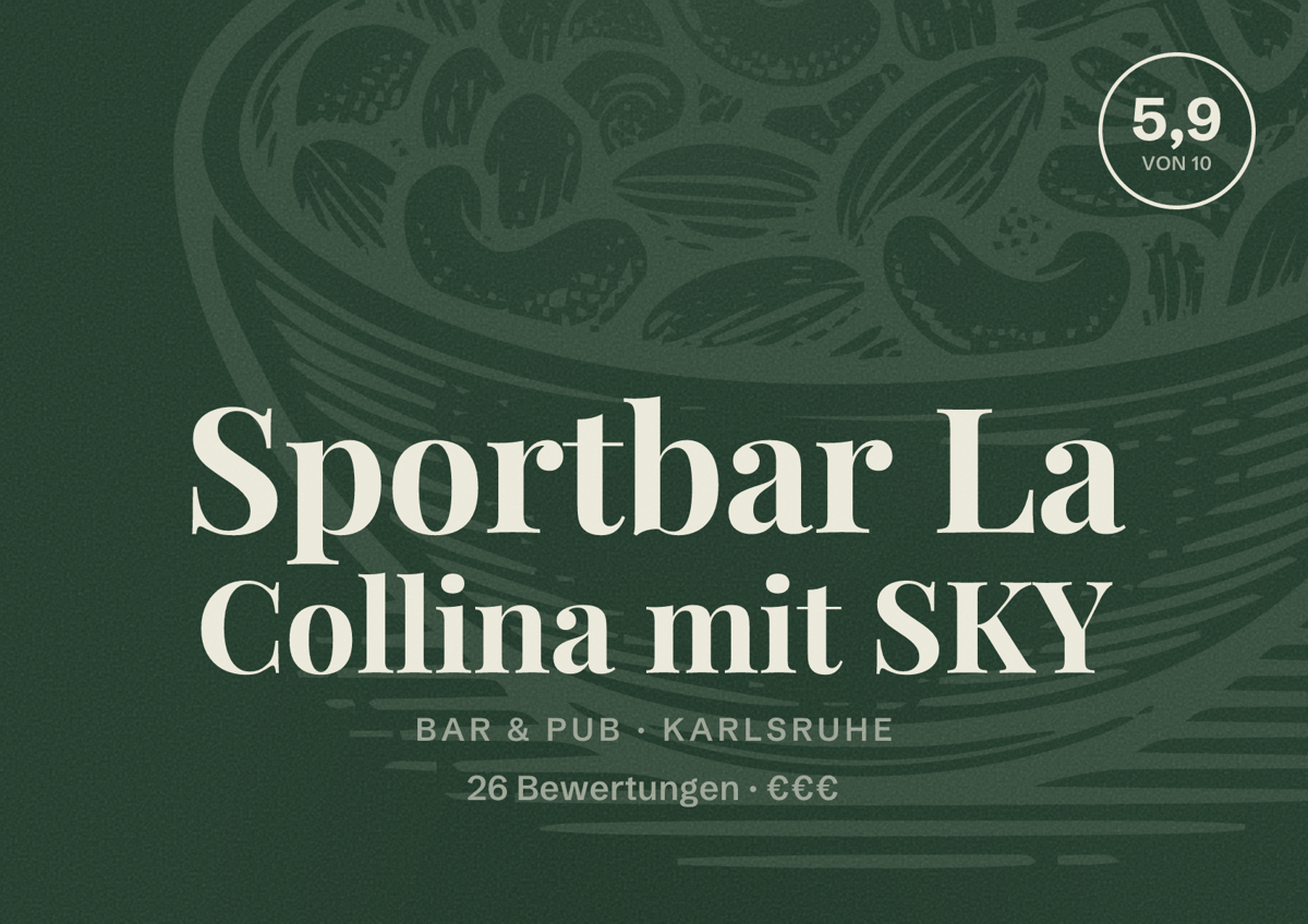 Illustriertes Poster von Sportbar La Collina mit SKY, Bar & Pub in Karlsruhe: Bewertung 5,9 von 10 aus 26 Bewertungen, Preisniveau €€€