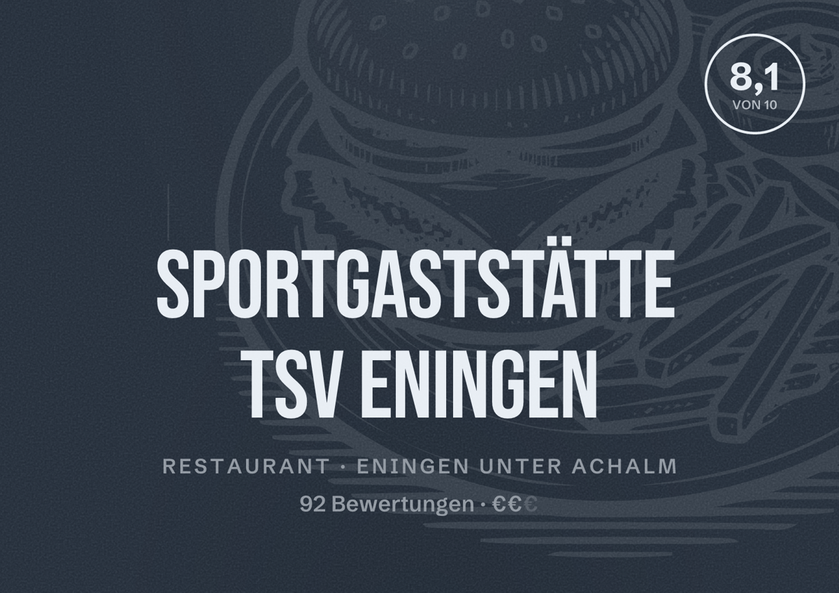 Illustriertes Poster von Sportgaststätte TSV Eningen, Restaurant in Eningen unter Achalm: Bewertung 8,1 von 10 aus 92 Bewertungen, Preisniveau €€