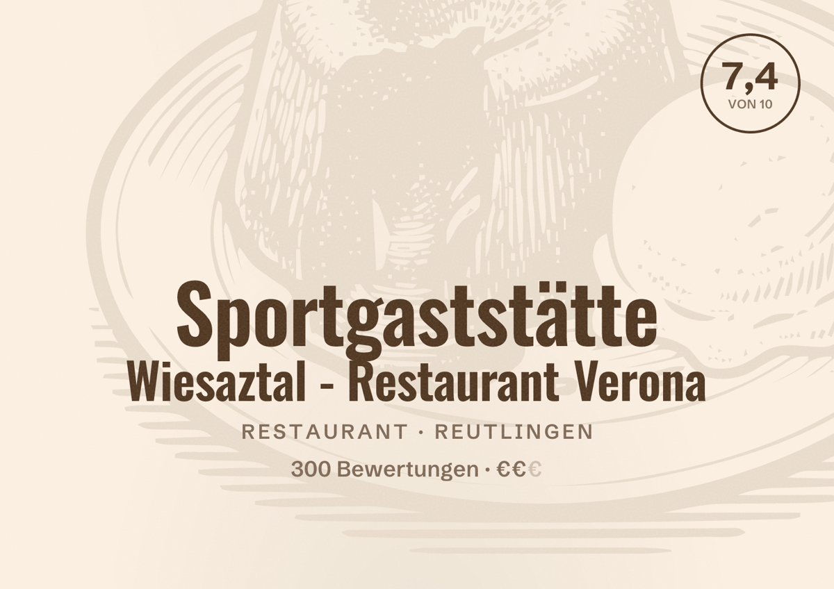 Illustriertes Poster von Sportgaststätte Wiesaztal - Restaurant Verona, Restaurant in Reutlingen: Bewertung 7,4 von 10 aus 300 Bewertungen, Preisniveau €€