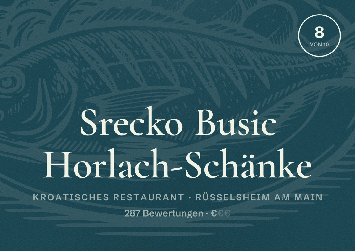 Illustriertes Poster von Srecko Busic Horlach-Schänke, Kroatisches Restaurant in Rüsselsheim am Main: Bewertung 8 von 10 aus 287 Bewertungen, Preisniveau €