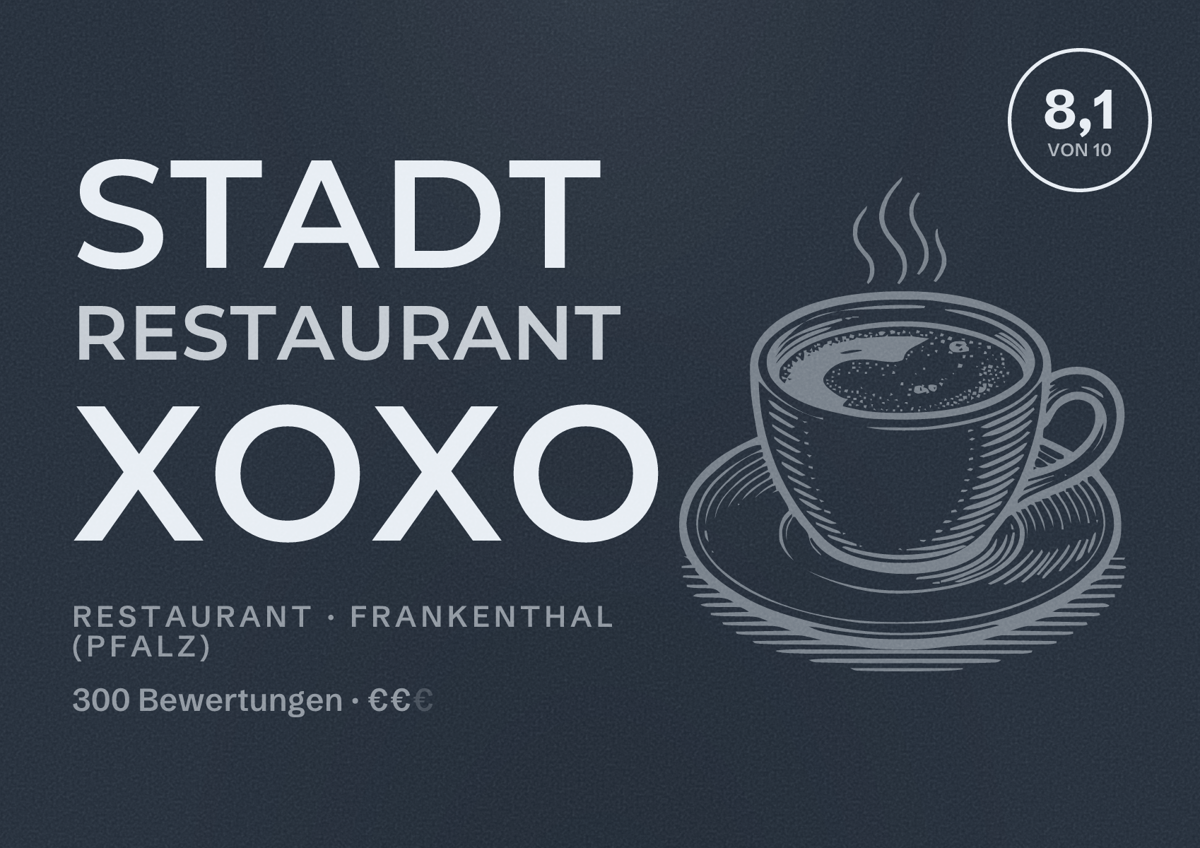 Illustriertes Poster von Stadt Restaurant XoXo, Restaurant in Frankenthal (Pfalz): Bewertung 8,1 von 10 aus 300 Bewertungen, Preisniveau €€