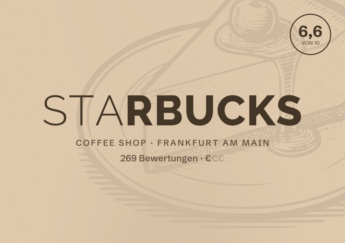 Illustriertes Poster von Starbucks, Coffee Shop in Frankfurt am Main: Bewertung 6,6 von 10 aus 269 Bewertungen, Preisniveau €