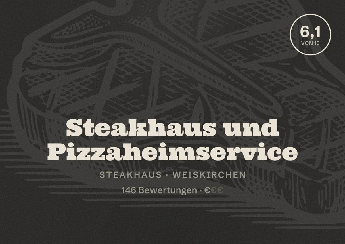 Illustriertes Poster von Steakhaus und Pizzaheimservice, Steakhaus in Weiskirchen: Bewertung 6,1 von 10 aus 146 Bewertungen, Preisniveau €