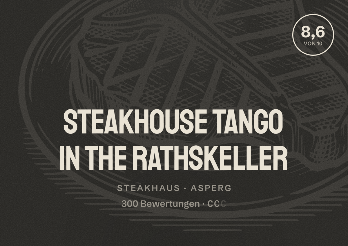 Illustriertes Poster von Steakhouse tango in the rathskeller, Steakhaus in Asperg: Bewertung 8,6 von 10 aus 300 Bewertungen, Preisniveau €€