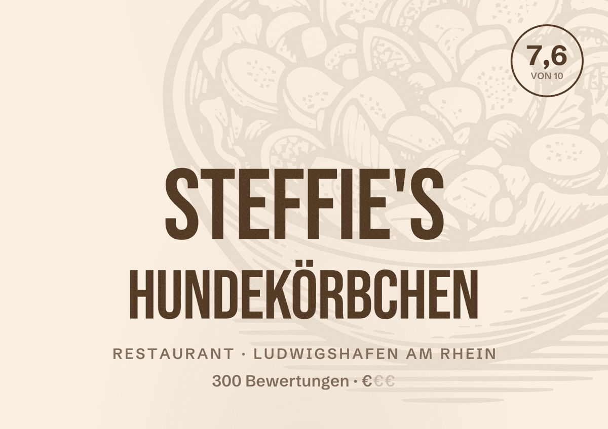 Illustriertes Poster von Steffie's Hundekörbchen, Restaurant in Ludwigshafen am Rhein: Bewertung 7,6 von 10 aus 300 Bewertungen, Preisniveau €