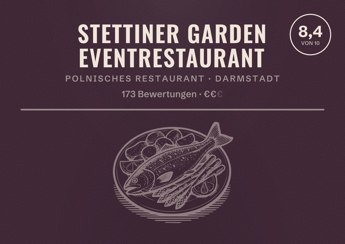 Illustriertes Poster von Stettiner Garden Eventrestaurant, Polnisches Restaurant in Darmstadt: Bewertung 8,4 von 10 aus 173 Bewertungen, Preisniveau €€