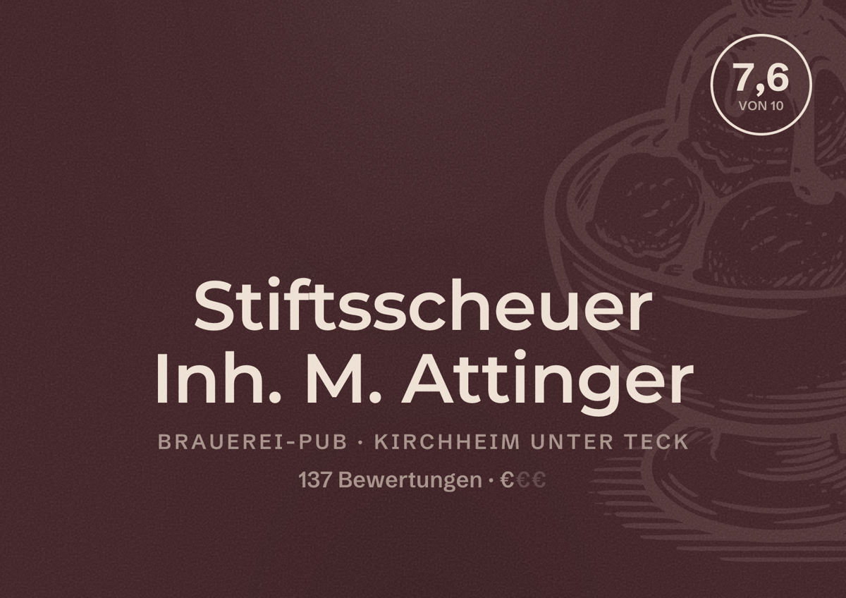 Illustriertes Poster von Stiftsscheuer Inh. M. Attinger, Brauerei-Pub in Kirchheim unter Teck: Bewertung 7,6 von 10 aus 137 Bewertungen, Preisniveau €