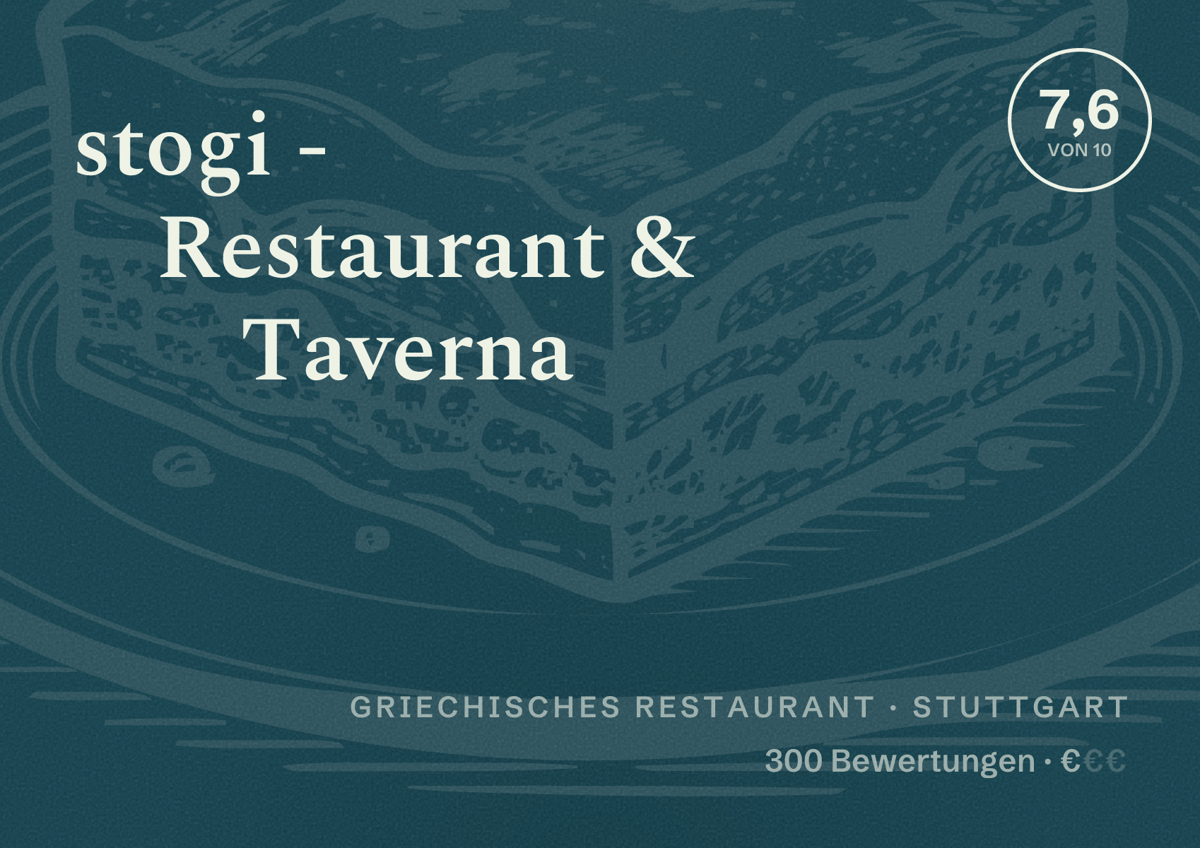 Illustriertes Poster von stogi - Restaurant & Taverna, Griechisches Restaurant in Stuttgart: Bewertung 7,6 von 10 aus 300 Bewertungen, Preisniveau €