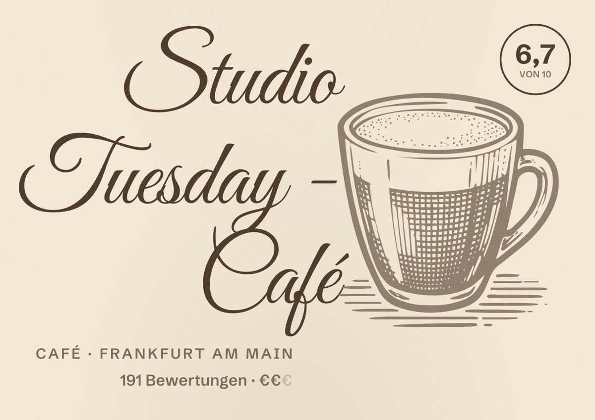 Illustriertes Poster von Studio Tuesday - Café, Café in Frankfurt am Main: Bewertung 6,7 von 10 aus 191 Bewertungen, Preisniveau €€