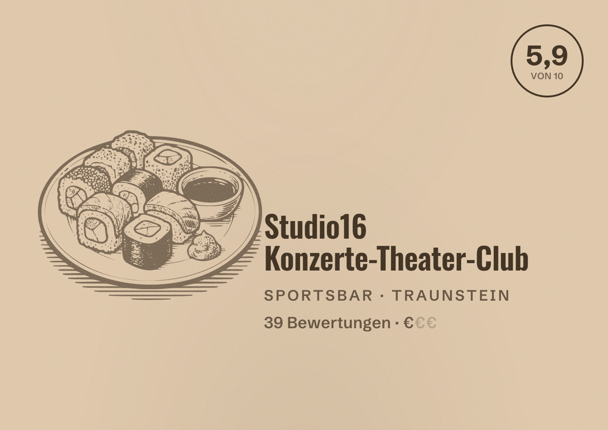 Illustriertes Poster von Studio16 Konzerte-Theater-Club, Sportsbar in Traunstein: Bewertung 5,9 von 10 aus 39 Bewertungen, Preisniveau €