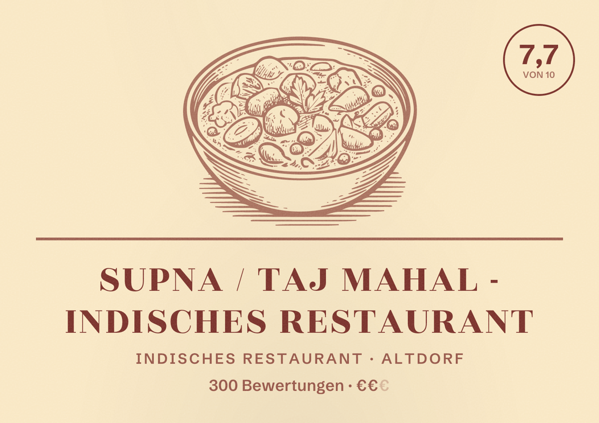 Illustriertes Poster von Supna / Taj Mahal - Indisches Restaurant, Indisches Restaurant in Altdorf: Bewertung 7,7 von 10 aus 300 Bewertungen, Preisniveau €€