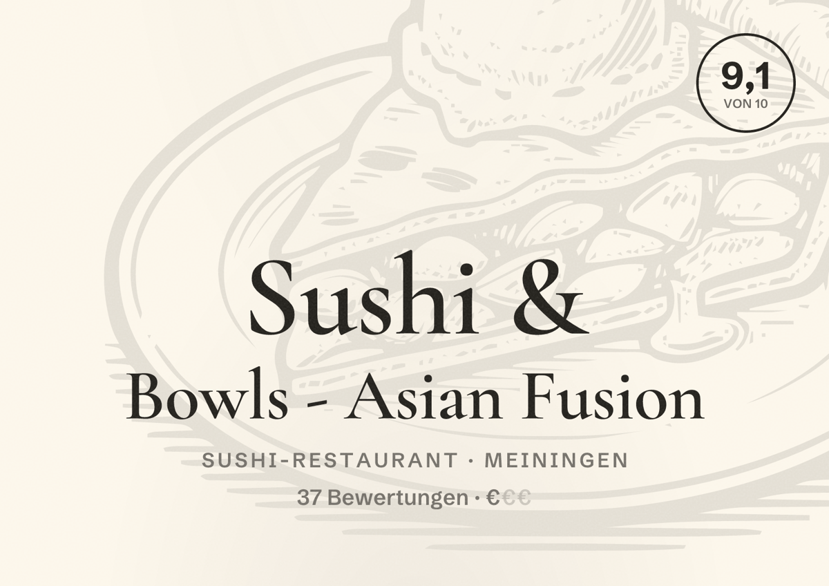 Illustriertes Poster von Sushi & Bowls - Asian Fusion, Sushi-Restaurant in Meiningen: Bewertung 9,1 von 10 aus 37 Bewertungen, Preisniveau €