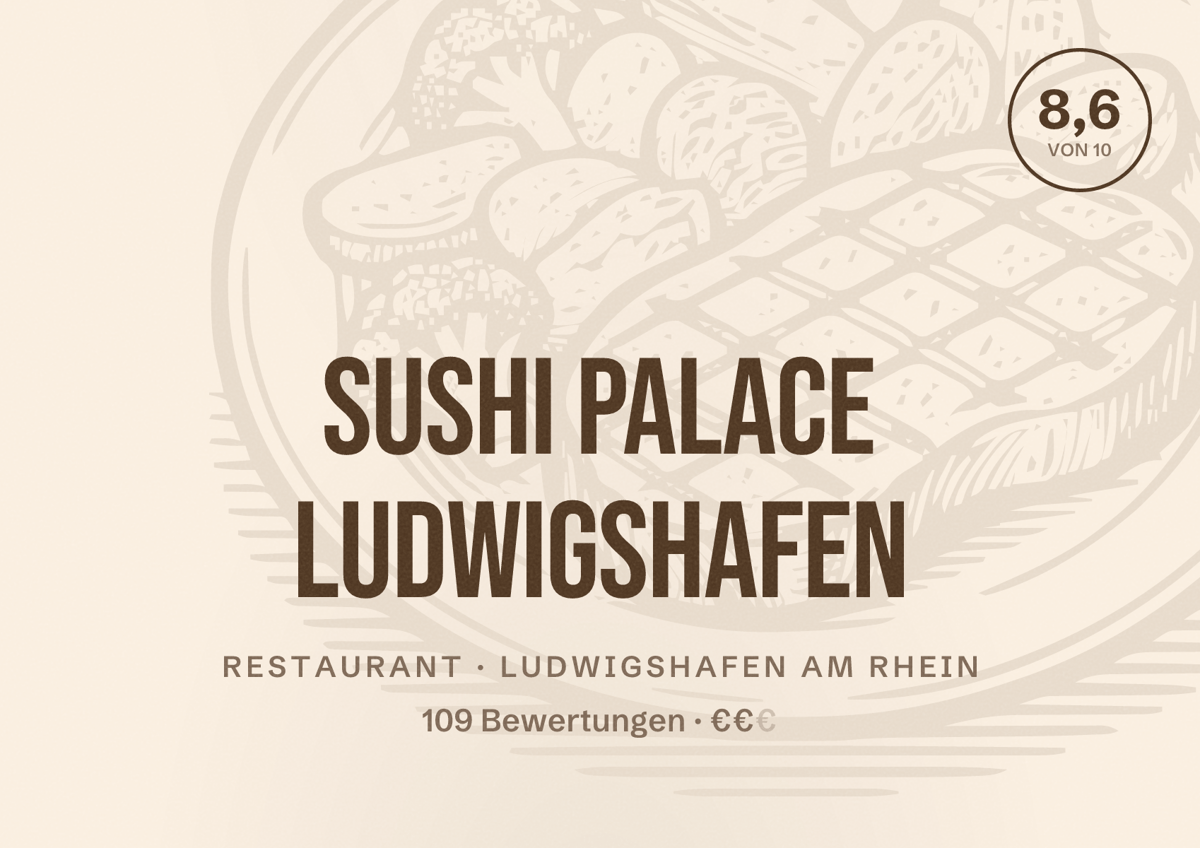 Illustriertes Poster von Sushi Palace Ludwigshafen, Restaurant in Ludwigshafen am Rhein: Bewertung 8,6 von 10 aus 109 Bewertungen, Preisniveau €€