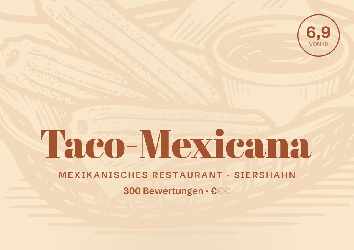 Illustriertes Poster von Taco-Mexicana, Mexikanisches Restaurant in Siershahn: Bewertung 6,9 von 10 aus 300 Bewertungen, Preisniveau €