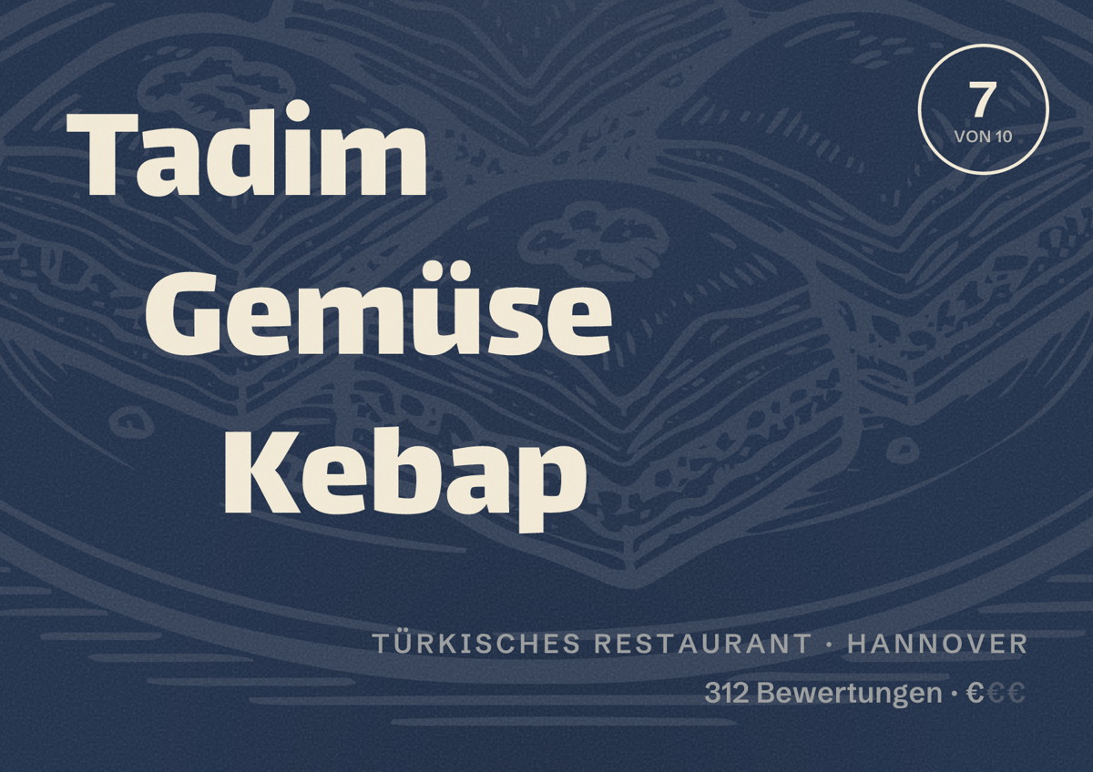 Illustriertes Poster von Tadim Gemüse Kebap, Türkisches Restaurant in Hannover: Bewertung 7,0 von 10 aus 312 Bewertungen, Preisniveau €
