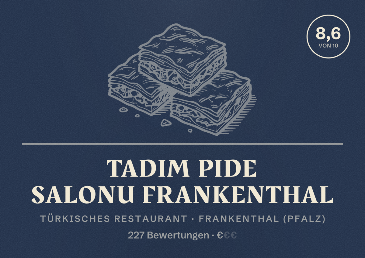 Illustriertes Poster von Tadım pide salonu frankenthal, Türkisches Restaurant in Frankenthal (Pfalz): Bewertung 8,6 von 10 aus 227 Bewertungen, Preisniveau €
