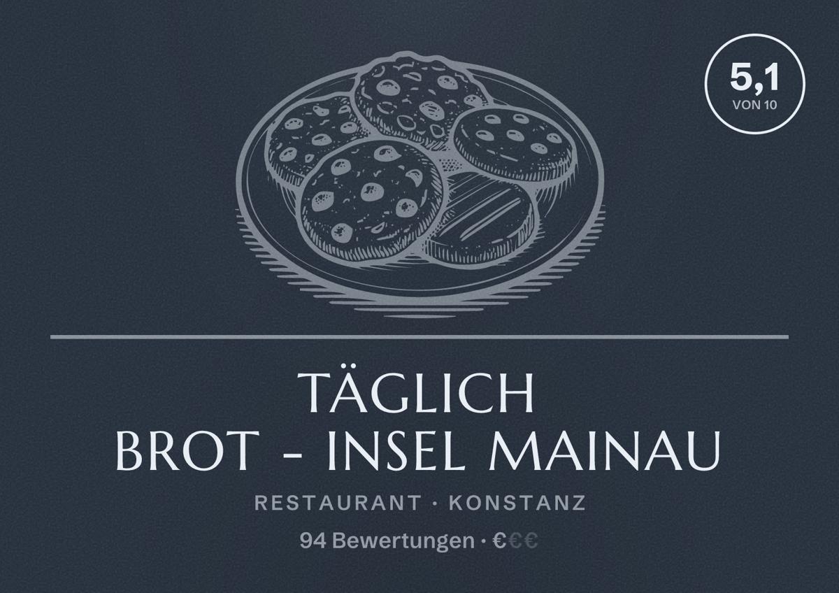 Illustriertes Poster von Täglich Brot - Insel Mainau, Restaurant in Konstanz: Bewertung 5,1 von 10 aus 94 Bewertungen, Preisniveau €