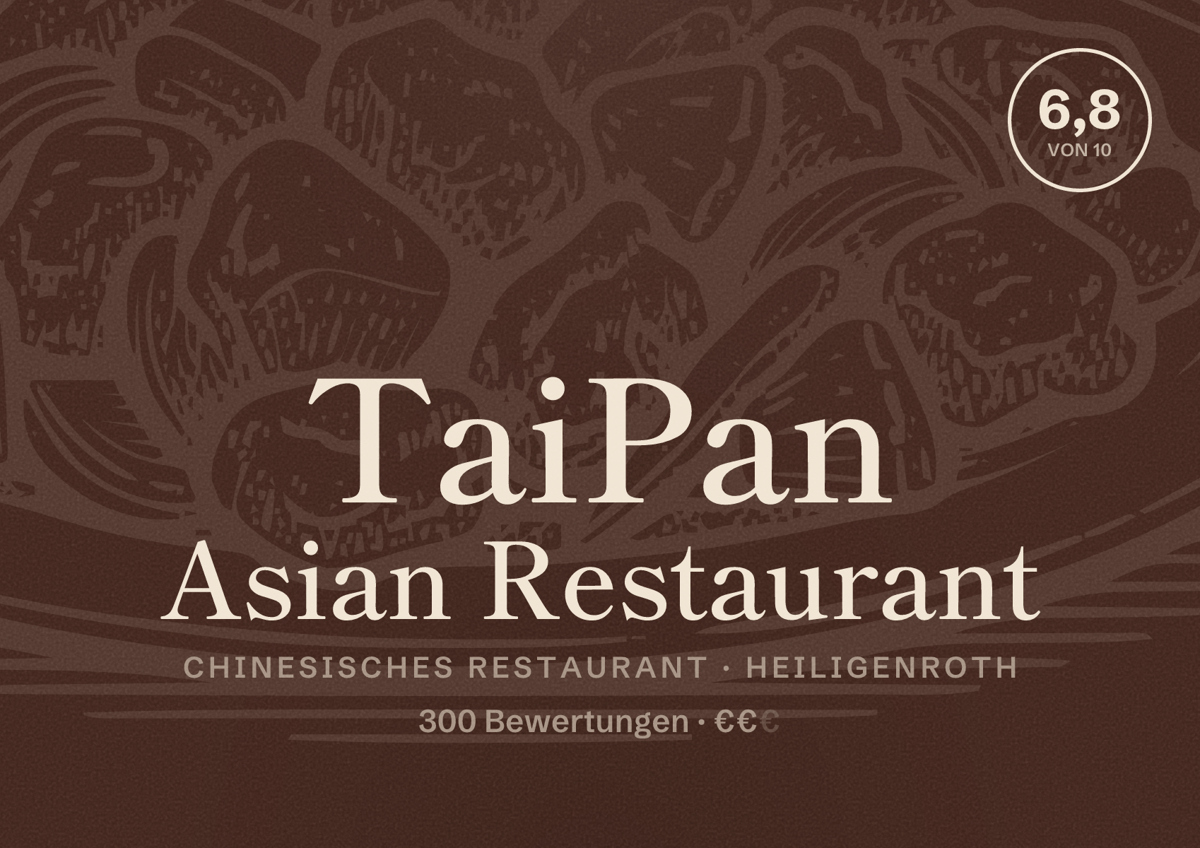 Illustriertes Poster von TaiPan Asian Restaurant, Chinesisches Restaurant in Heiligenroth: Bewertung 6,8 von 10 aus 300 Bewertungen, Preisniveau €€