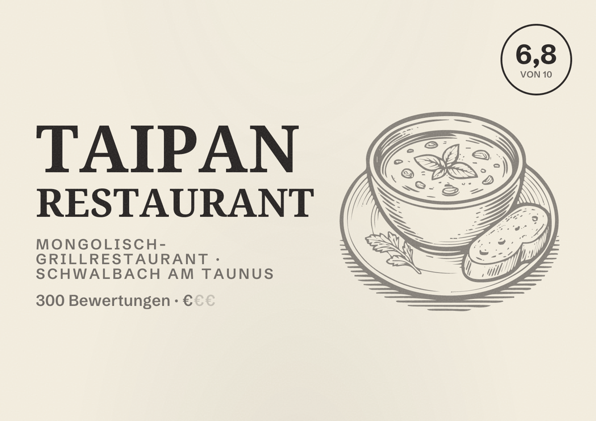 Illustriertes Poster von Taipan Restaurant, Mongolisch-Grillrestaurant in Schwalbach am Taunus: Bewertung 6,8 von 10 aus 300 Bewertungen, Preisniveau €