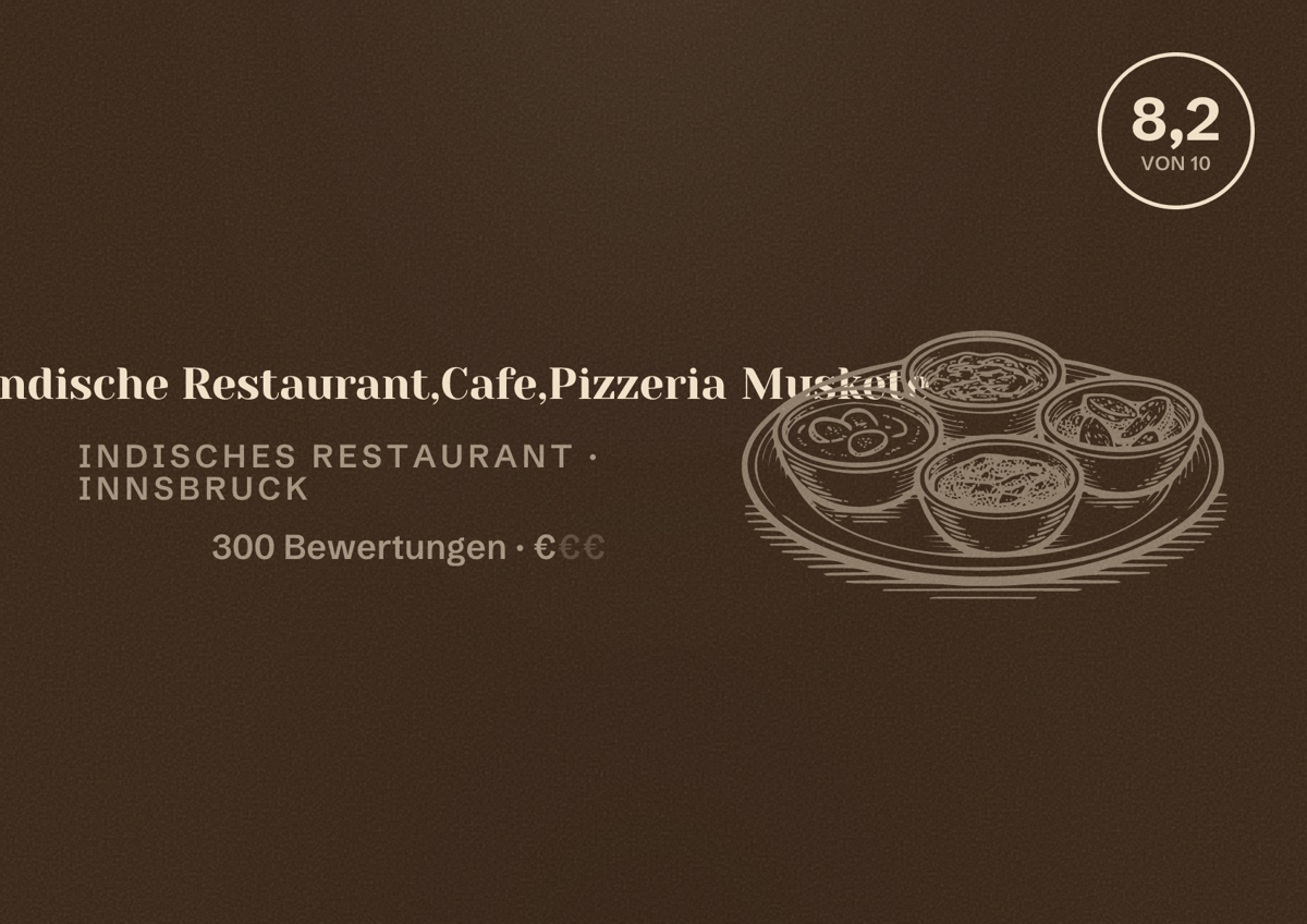 Illustriertes Poster von TAJ Indische Restaurant,Cafe,Pizzeria Muskete, Indisches Restaurant in Innsbruck: Bewertung 8,2 von 10 aus 300 Bewertungen, Preisniveau €