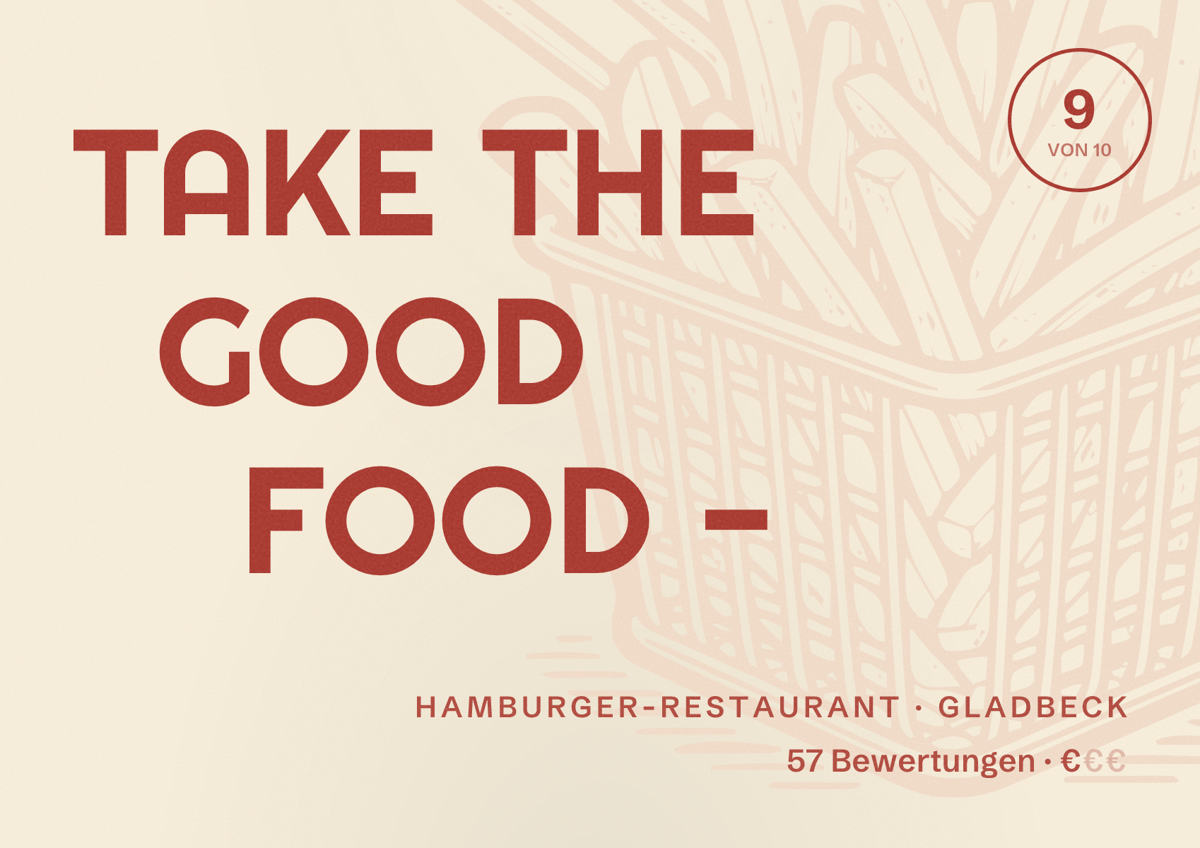 Illustriertes Poster von TAKE THE GOOD FOOD -, Hamburger-Restaurant in Gladbeck: Bewertung 9 von 10 aus 57 Bewertungen, Preisniveau €