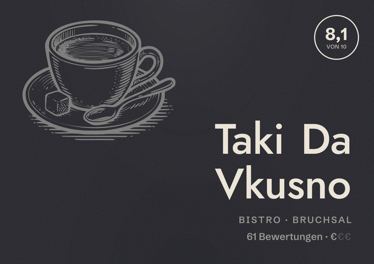 Illustriertes Poster von Taki Da Vkusno, Bistro in Bruchsal: Bewertung 8,1 von 10 aus 61 Bewertungen, Preisniveau €