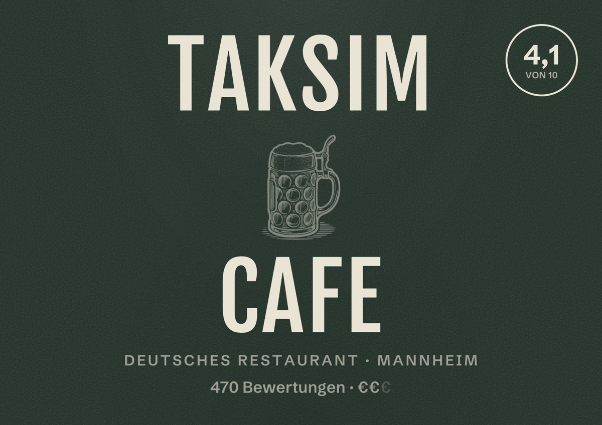 Illustriertes Poster von Taksim Cafe, Deutsches Restaurant in Mannheim: Bewertung 4,1 von 10 aus 470 Bewertungen, Preisniveau €€