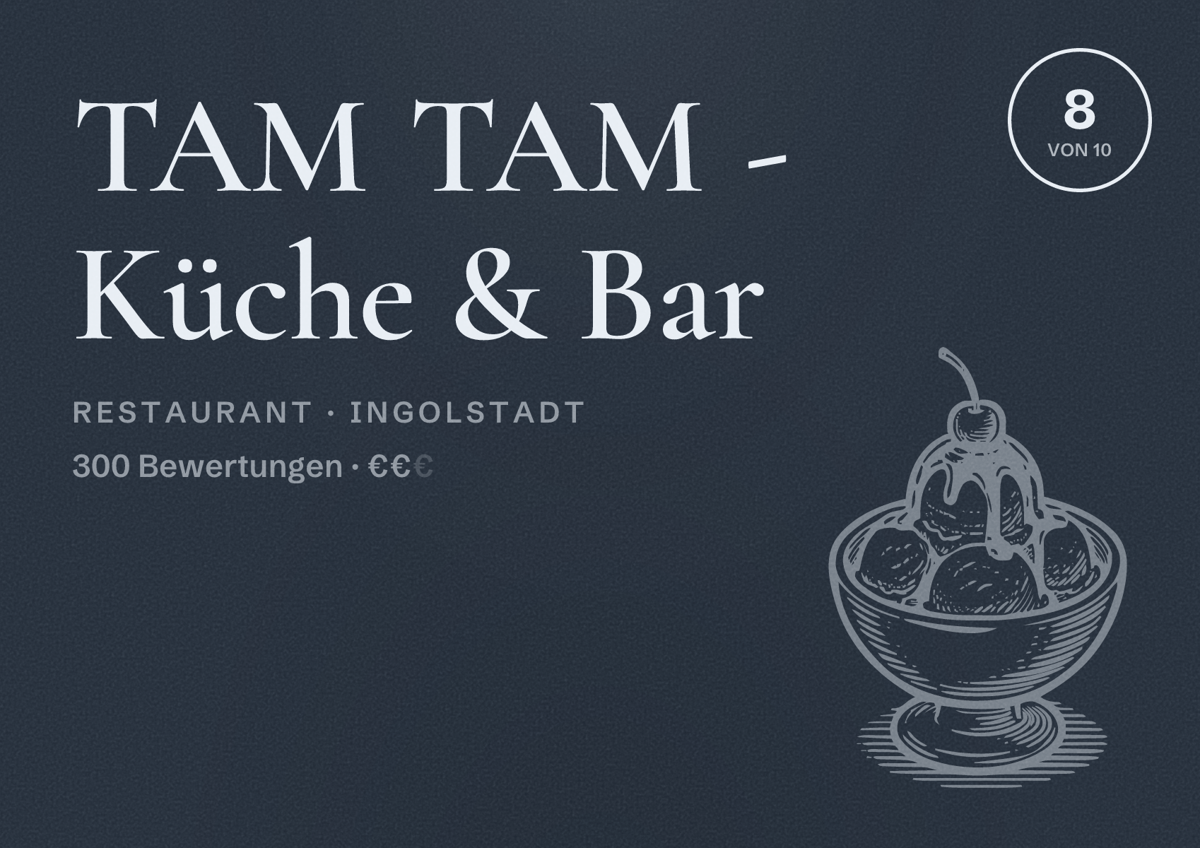 Illustriertes Poster von TAM TAM - Küche & Bar, Restaurant in Ingolstadt: Bewertung 8 von 10 aus 300 Bewertungen, Preisniveau €€