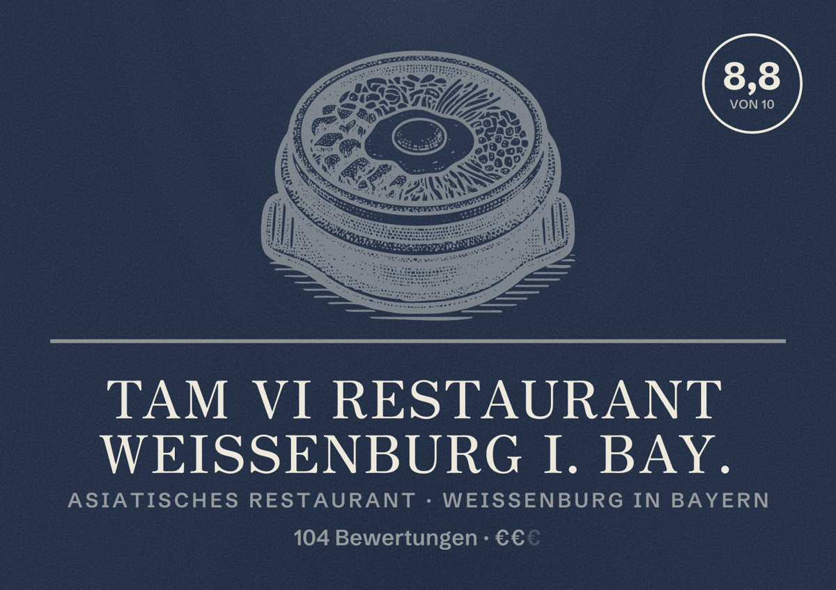 Illustriertes Poster von Tam Vi Restaurant Weißenburg i. Bay., Asiatisches Restaurant in Weißenburg in Bayern: Bewertung 8,8 von 10 aus 104 Bewertungen, Preisniveau €€