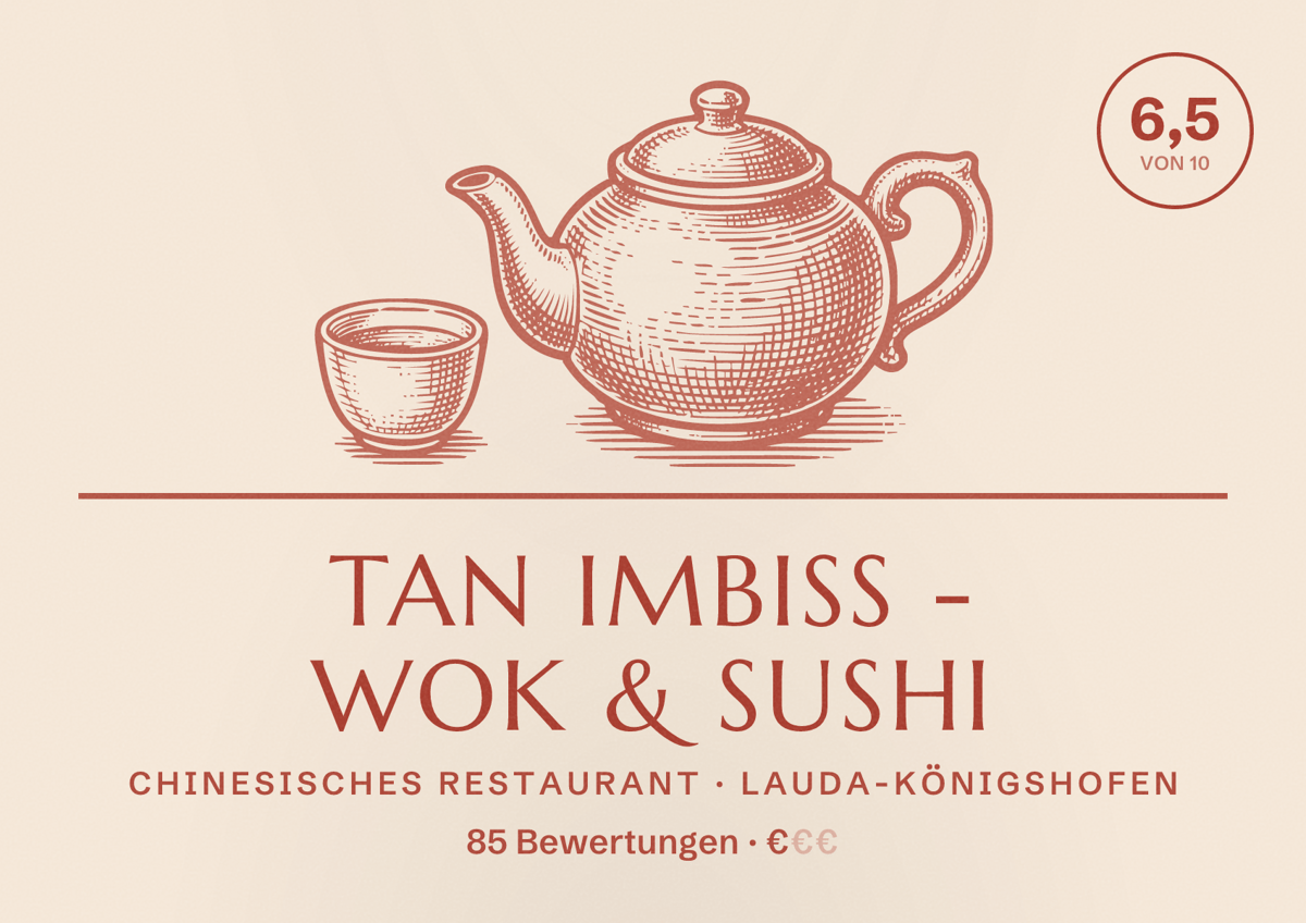 Illustriertes Poster von TAN Imbiss - Wok & Sushi, Chinesisches Restaurant in Lauda-Königshofen: Bewertung 6,5 von 10 aus 85 Bewertungen, Preisniveau €