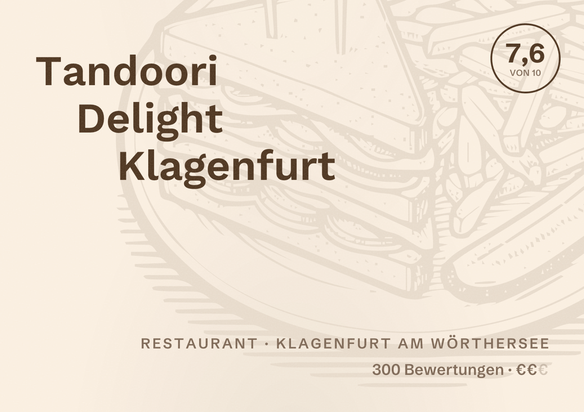 Illustriertes Poster von Tandoori Delight Klagenfurt, Restaurant in Klagenfurt am Wörthersee: Bewertung 7,6 von 10 aus 300 Bewertungen, Preisniveau €€