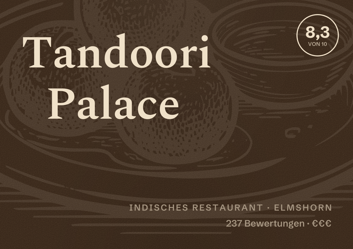 Illustriertes Poster von Tandoori Palace, Indisches Restaurant in Elmshorn: Bewertung 8,3 von 10 aus 237 Bewertungen, Preisniveau €€€