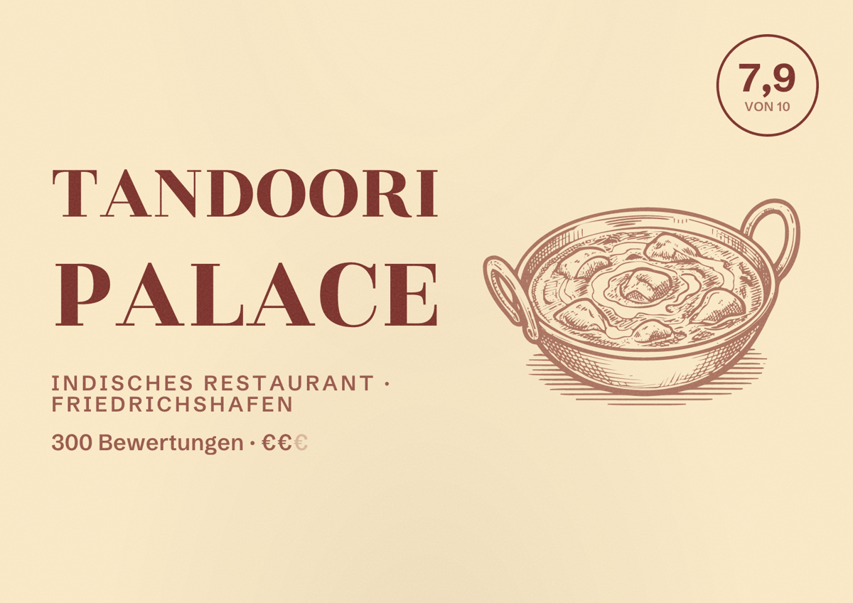 Illustriertes Poster von Tandoori Palace, Indisches Restaurant in Friedrichshafen: Bewertung 7,9 von 10 aus 300 Bewertungen, Preisniveau €€