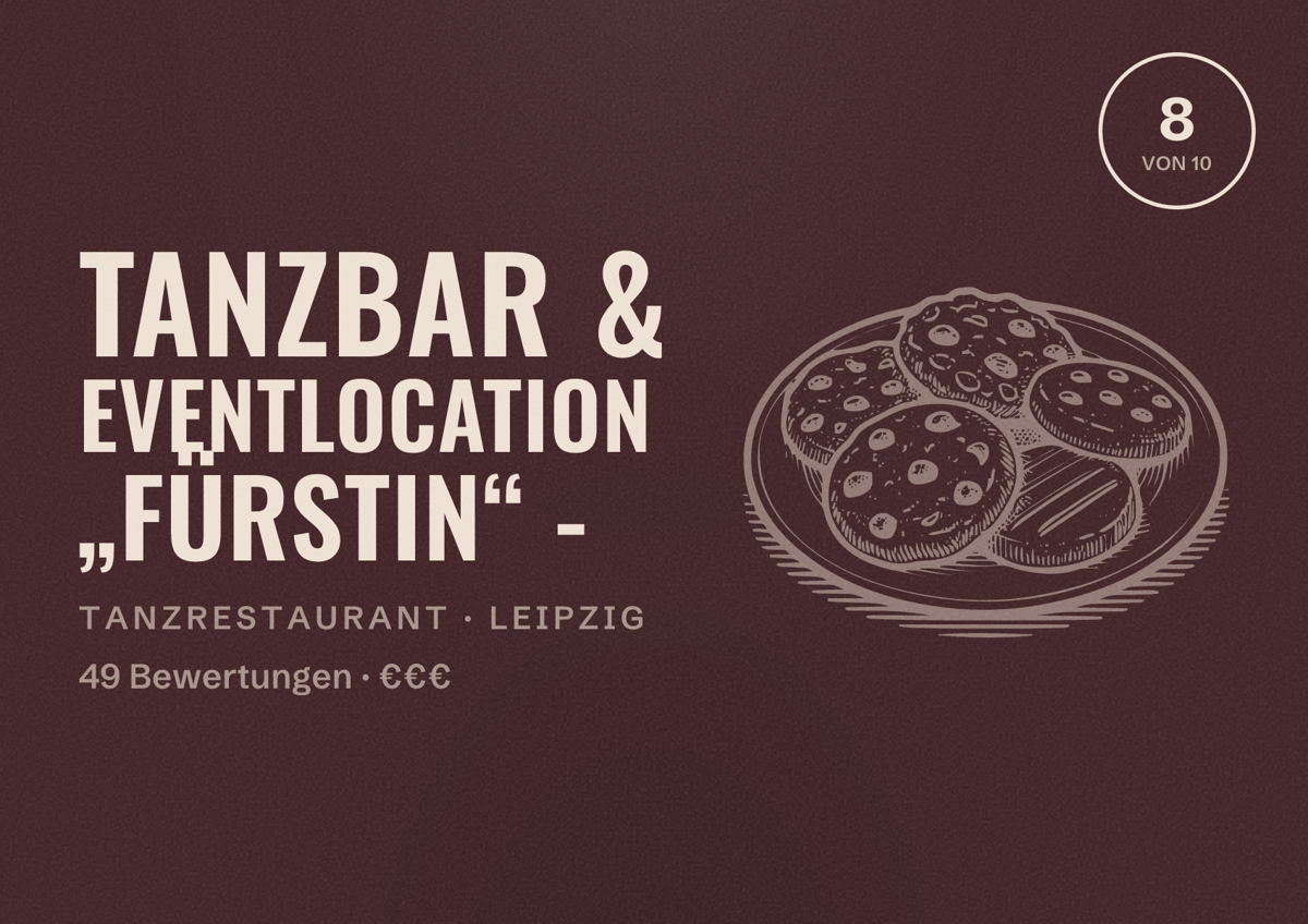 Illustriertes Poster von Tanzbar & Eventlocation „FÜRSTIN“ -, Tanzrestaurant in Leipzig: Bewertung 8 von 10 aus 49 Bewertungen, Preisniveau €€€
